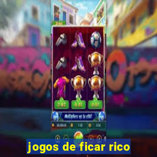 jogos de ficar rico